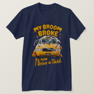 T-shirt My Broom Broke So Now I Drive a Taxi - Funny Hallo