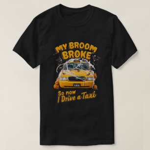 T-shirt My Broom Broke So Now I Drive a Taxi - Funny Hallo