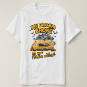 T-shirt My Broom Broke So Now I Drive a Taxi - Funny Hallo