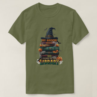 T-shirt My Broom Broke So Now I Work in the Library - Funn