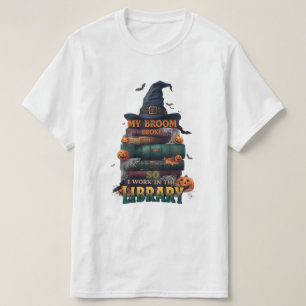 T-shirt My Broom Broke So Now I Work in the Library - Funn