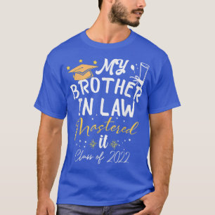 T-shirt My Brother In Law l Mastered It Class of 2022 Mât