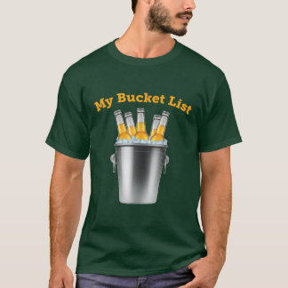 T-shirt My Bucket List T  Funny Beer  Retirement Gift 