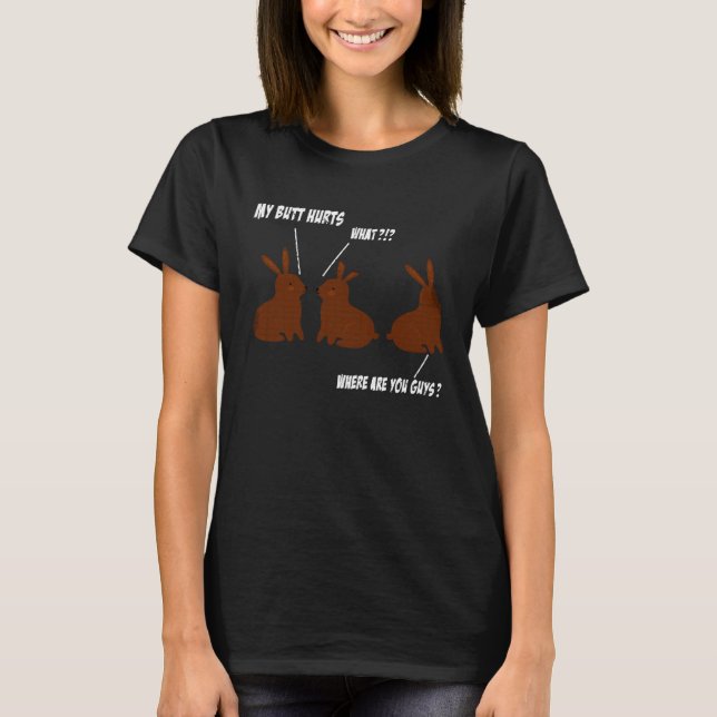 T-shirt My Butt Hurts  Easter Chocolate Bunny Meme Joke (Devant)