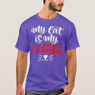 T-shirt My Cat Is My Valentine Cute Valentines Day 