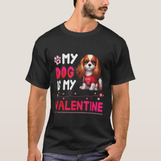 T-shirt My CAVALIER KING CHARLES SPANIEL Dog Is My Valenti