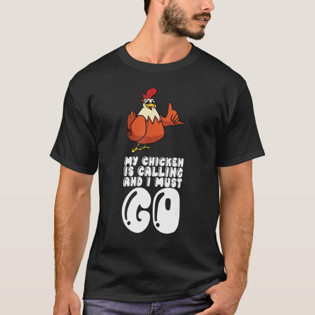 T-shirt My Chicken Is Calling And I Must Go (Devant)