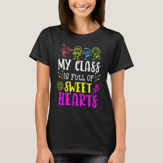 T-shirt My Class Is Full Of Sweet Hearts Teacher Valentine
