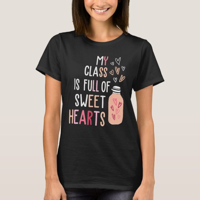 T-shirt My Class Is Full Of SweetHearts Teacher Valentine' (Devant)
