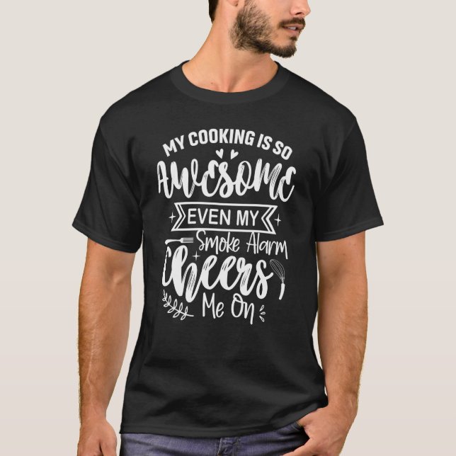 T-shirt My Cooking Is So Fabulous Even The Smoke Alarms Ch (Devant)