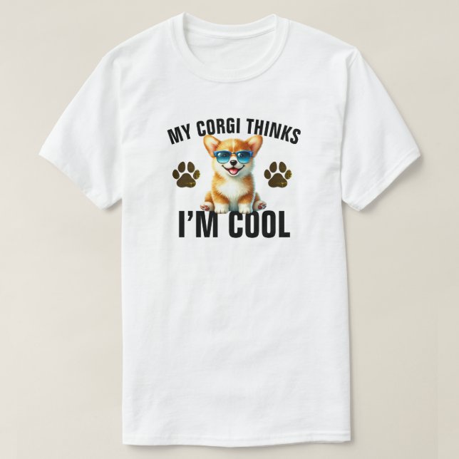 T-shirt My Corgi Thinks I’m Cool (Design devant)