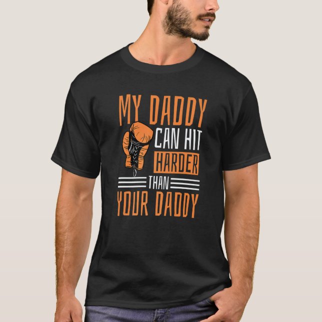 T-shirt My Daddy Can Hit Harder Than Your Daddy Dad Boxing (Devant)
