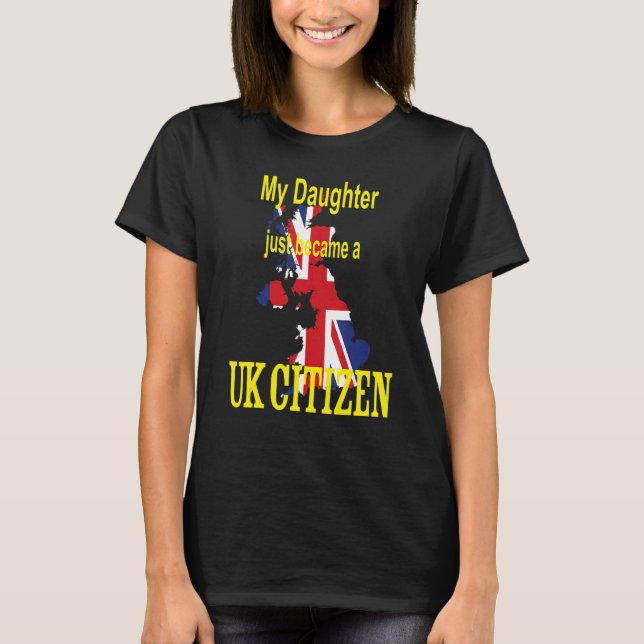 T-shirt My Daughter just became a UK Citizen  New British  (Devant)