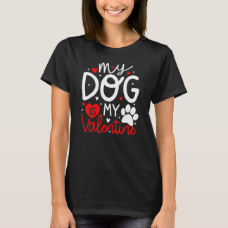 T-shirt My Dog Is My Valentine Dogs Valentines Day Pajamas