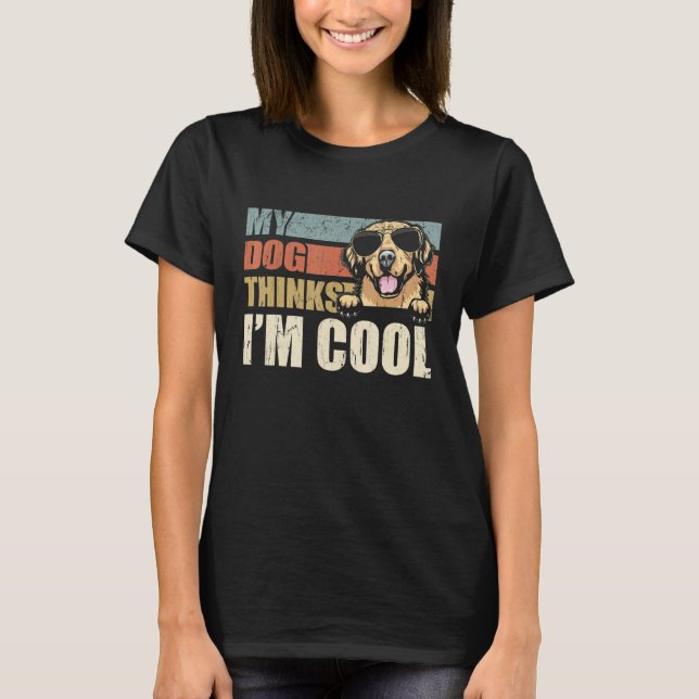 T-shirt My Dog Thinks I'm Cool Golden Retriever  Retro Dad (Devant)