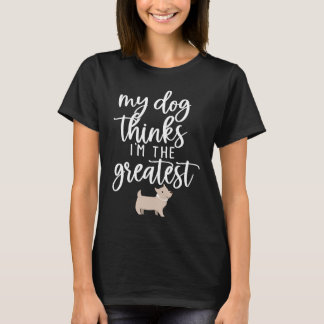 T-shirt My Dog Thinks I'm The Greatest
