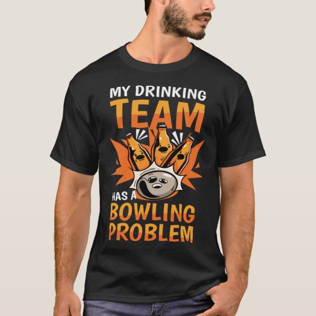 T-shirt My Drinking Team Has A Bowling Problem Bowling   1 (Devant)
