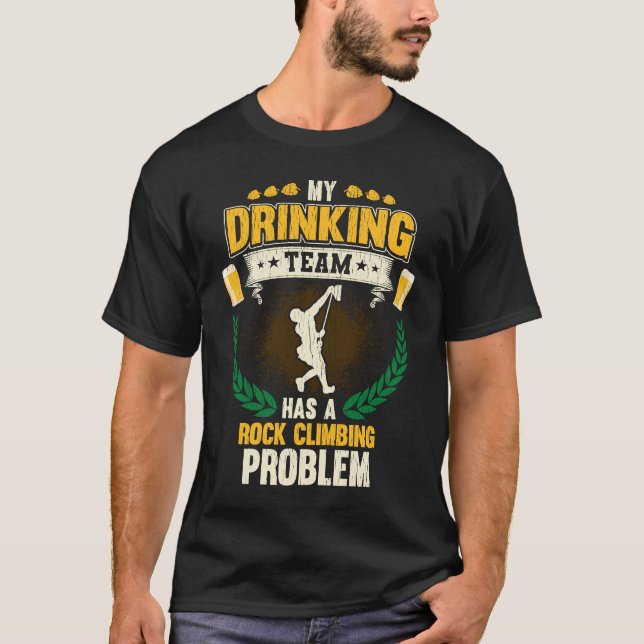 T-shirt My Drinking Team Has A Rock Climbing Problem (Devant)