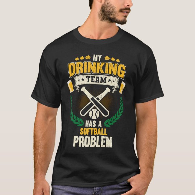 T-shirt My Drinking Team Has A Softball Problem  Softball (Devant)