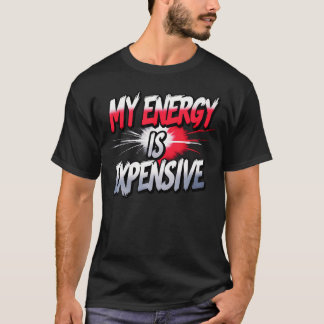 T-shirt My Energy Is Expensive Female Empowerment Trending