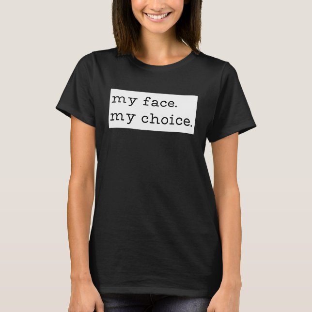 T-shirt My Face My Choice anti masque conspiration sarcast (Devant)