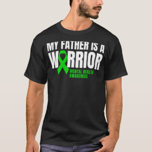 T-shirt My Father Is A Warrior Mental Health Awareness Gre