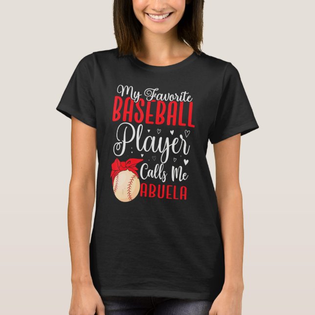 T-shirt My Favorite Baseball player calls me Abuela Cute (Devant)
