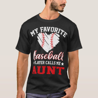 T-shirt My Favorite Baseball Player Calls Me Aunt