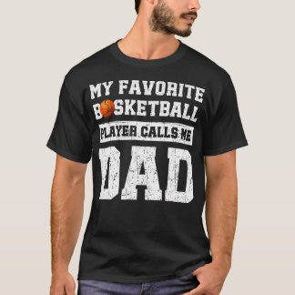 T-shirt My Favorite Basketball Player Calls Me Dad Father'