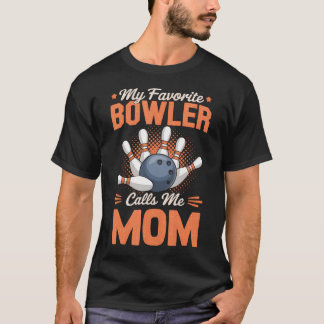 T-shirt My Favorite Bowler Calls Me Mom Bowling Father'S D