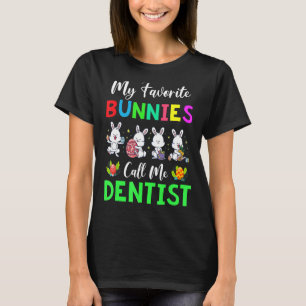 T-shirt My Favorite Bunnie Call Me Dentist Dental Funny E