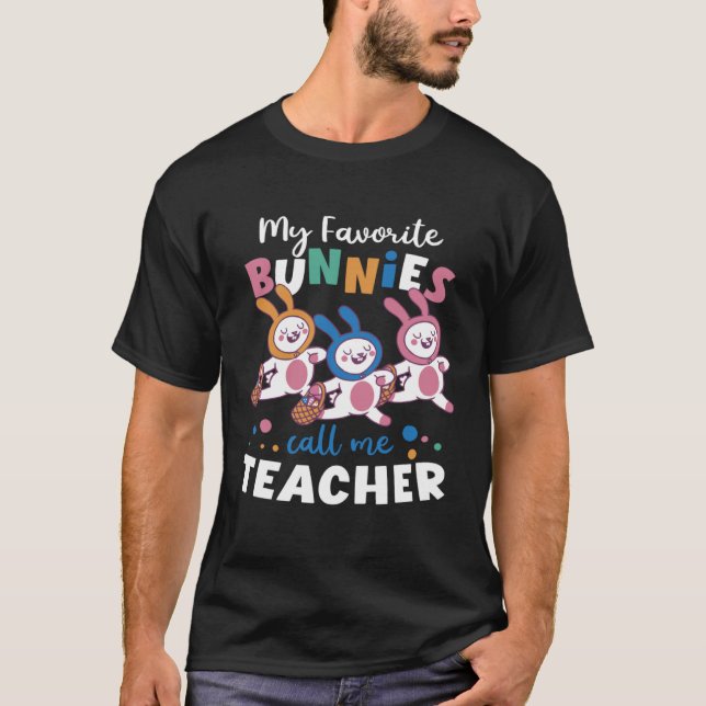 T-shirt My Favorite Bunnies Call Me Teacher School Easter  (Devant)