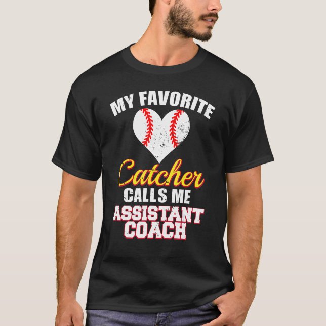 T-shirt My Favorite Catcher Calls Me Assistant Coach Baseb (Devant)