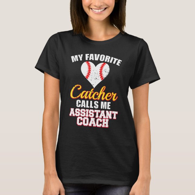 T-shirt My Favorite Catcher Calls Me Assistant Coach Baseb (Devant)