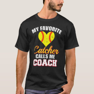T-shirt My Favorite Catcher Calls Me Coach Catcher Softbal