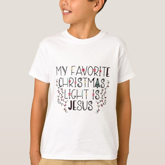 T-shirt My Favorite Christmas Light Is Jesus  (Devant)