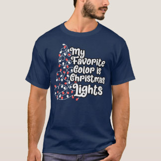 T-shirt My Favorite Color Is Christmas Light 