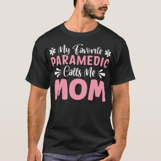 T-shirt My Favorite Paramedic Calls Me Mom