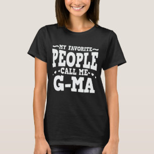 T-shirt My Favorite People Call Me G-Ma Funny Grandma Gift