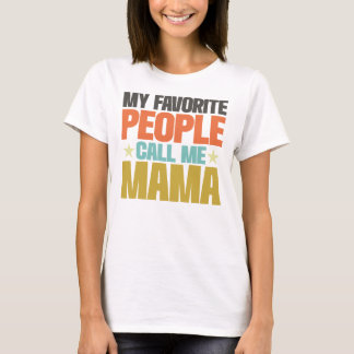 T-shirt My Favorite People Call Me Mama Funny Mother's Day