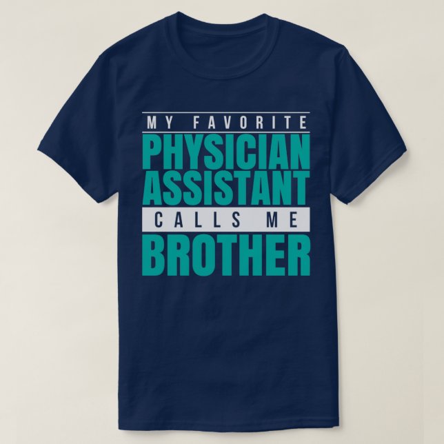 T-shirt My Favorite Physician Assistant Calls Me Brother 1 (Design devant)