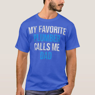 T-shirt My Favorite Plumber Calls Me Papa Funny Fathers