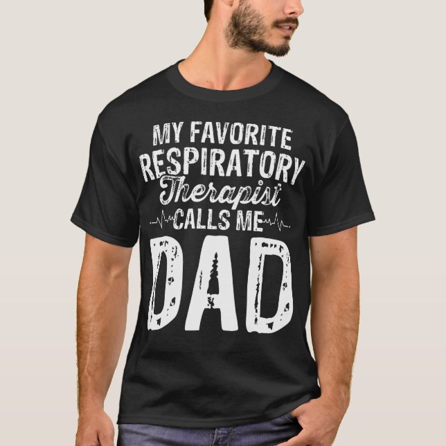 T-shirt My Favorite Respiratory Therapist Rt Calls Me Dad  (Devant)