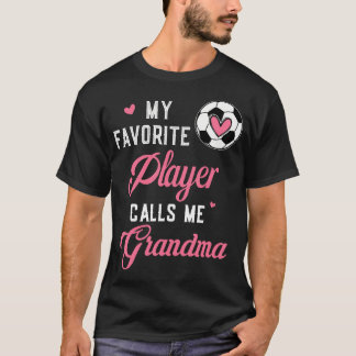 T-shirt My Favorite Soccer Player Calls Me Grandma Soccer 
