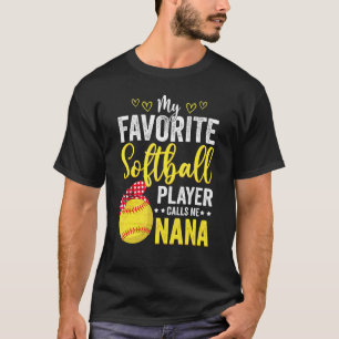T-shirt My Favorite Softball Player Calls Me Nana Softball