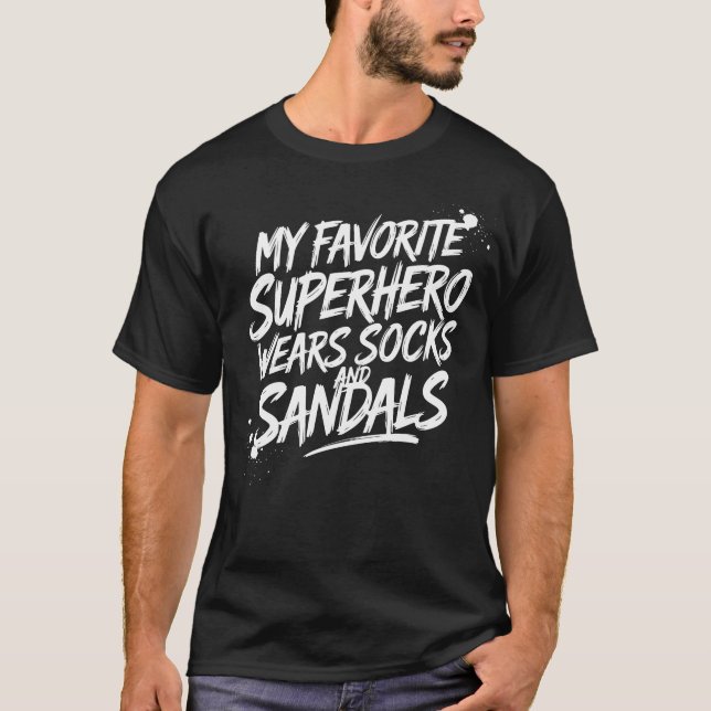 T-shirt My Favorite Superhero Wears Socks and Sandals (Devant)