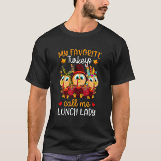 T-shirt My Favorite Turkeys Call Me Lunch Lady Fall Thanks