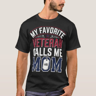 T-shirt My Favorite Veteran Calls Me Mom Military Daughter