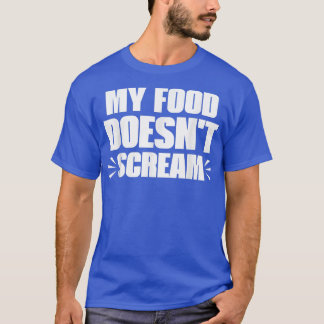 T-shirt My Food Doesn't Scream Funny Sarcastic Vegetarian 