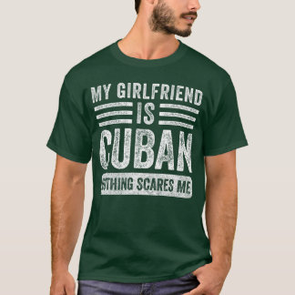 T-shirt My Girlfriend is Cuban Nothing Scares Me Funny Boy